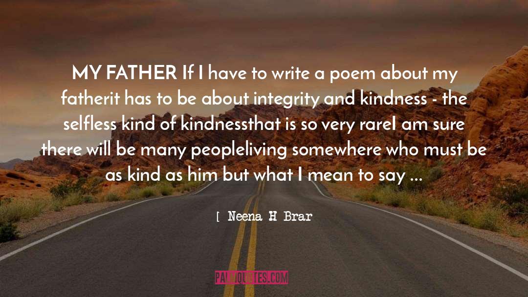 Neena H. Brar Quotes: MY FATHER <br />If I