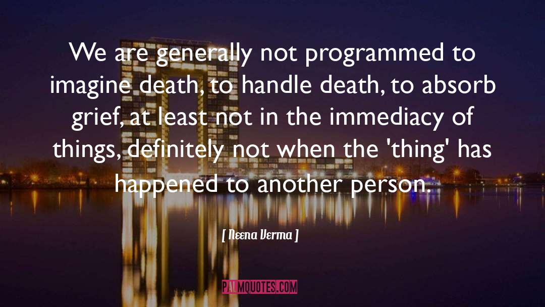 Neena Verma Quotes: We are generally not programmed