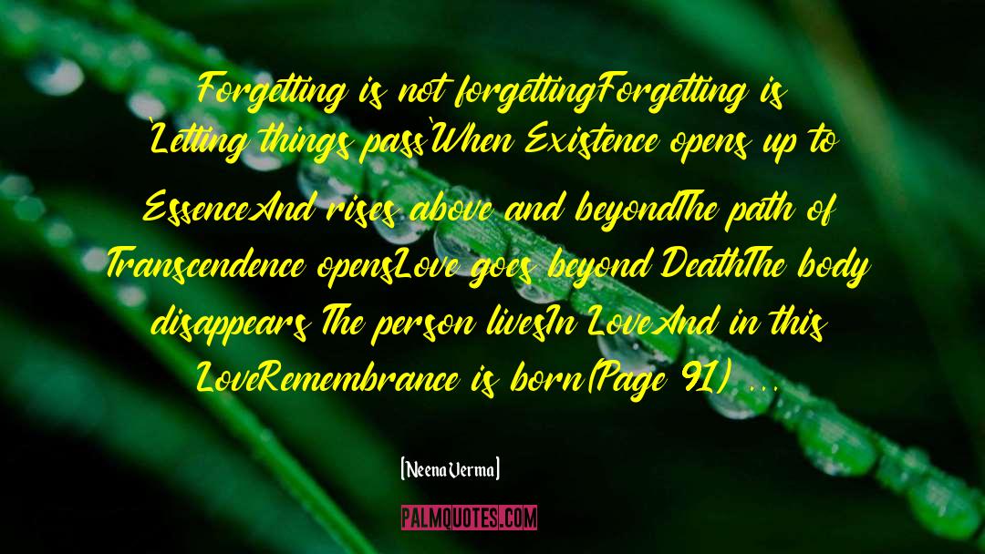 Neena Verma Quotes: Forgetting is not forgetting<br />Forgetting