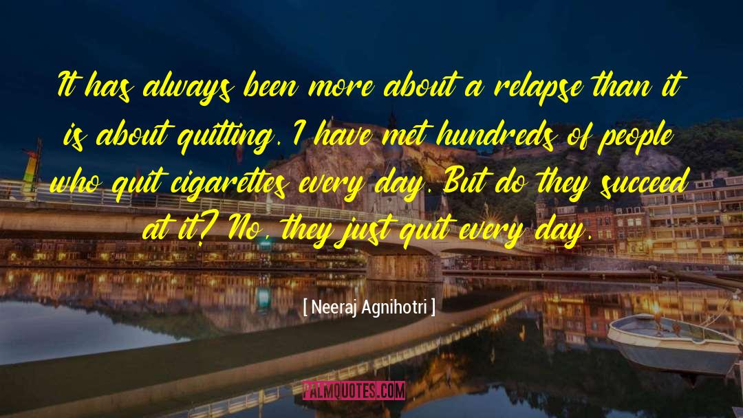 Neeraj Agnihotri Quotes: It has always been more