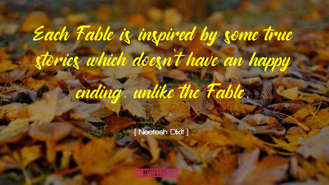 Neetesh Dixit Quotes: Each Fable is inspired by