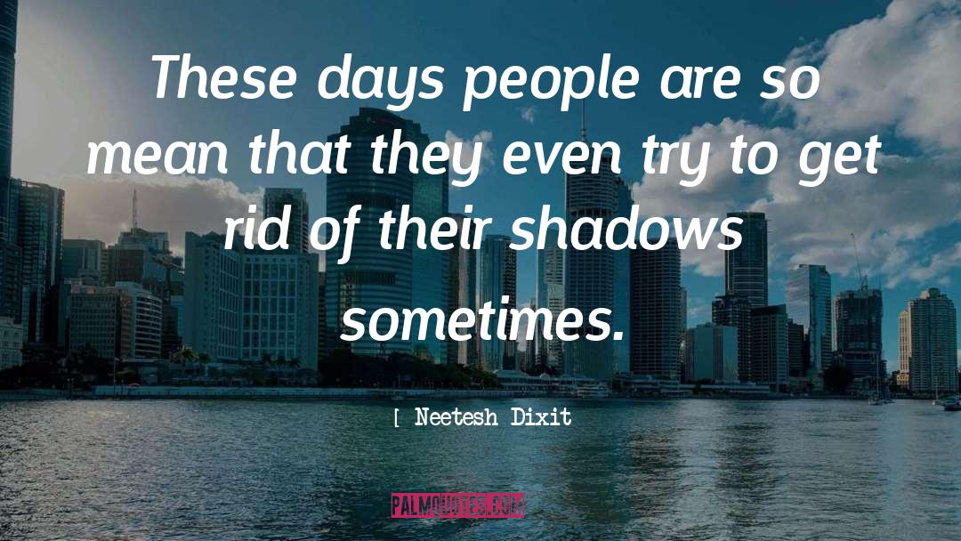 Neetesh Dixit Quotes: These days people are so