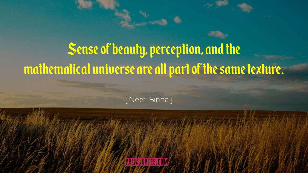 Neeti Sinha Quotes: Sense of beauty, perception, and