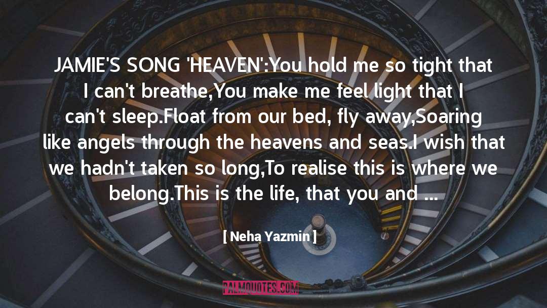 Neha Yazmin Quotes: JAMIE'S SONG 'HEAVEN':<br /><br />You