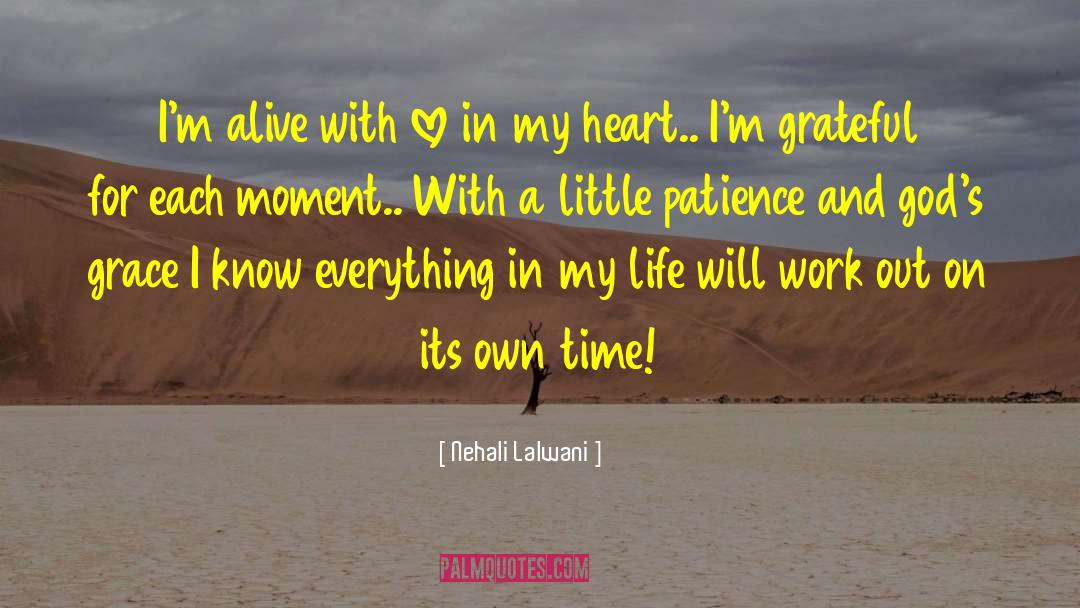 Nehali Lalwani Quotes: I'm alive with love in