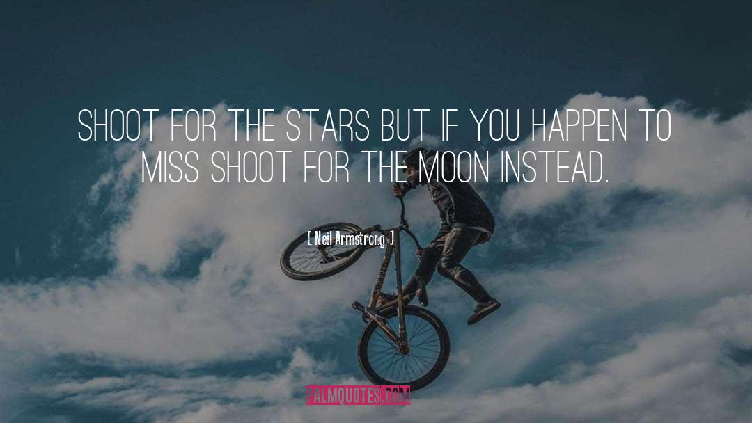 Neil Armstrong Quotes: Shoot for the stars but