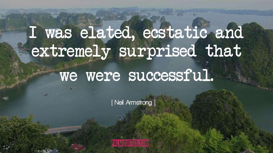 Neil Armstrong Quotes: I was elated, ecstatic and