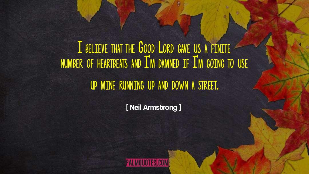 Neil Armstrong Quotes: I believe that the Good