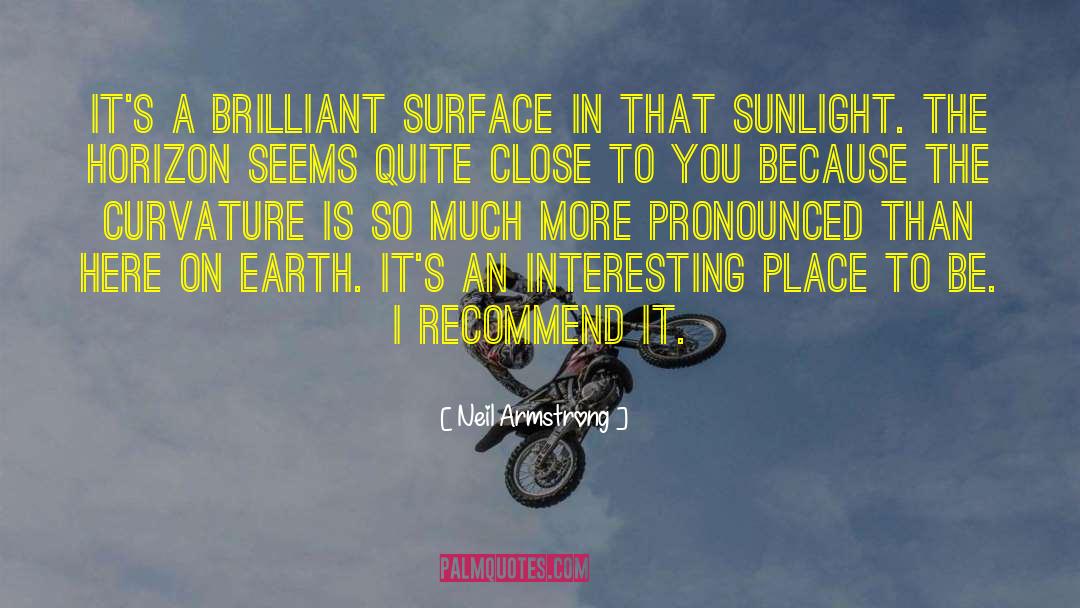 Neil Armstrong Quotes: It's a brilliant surface in
