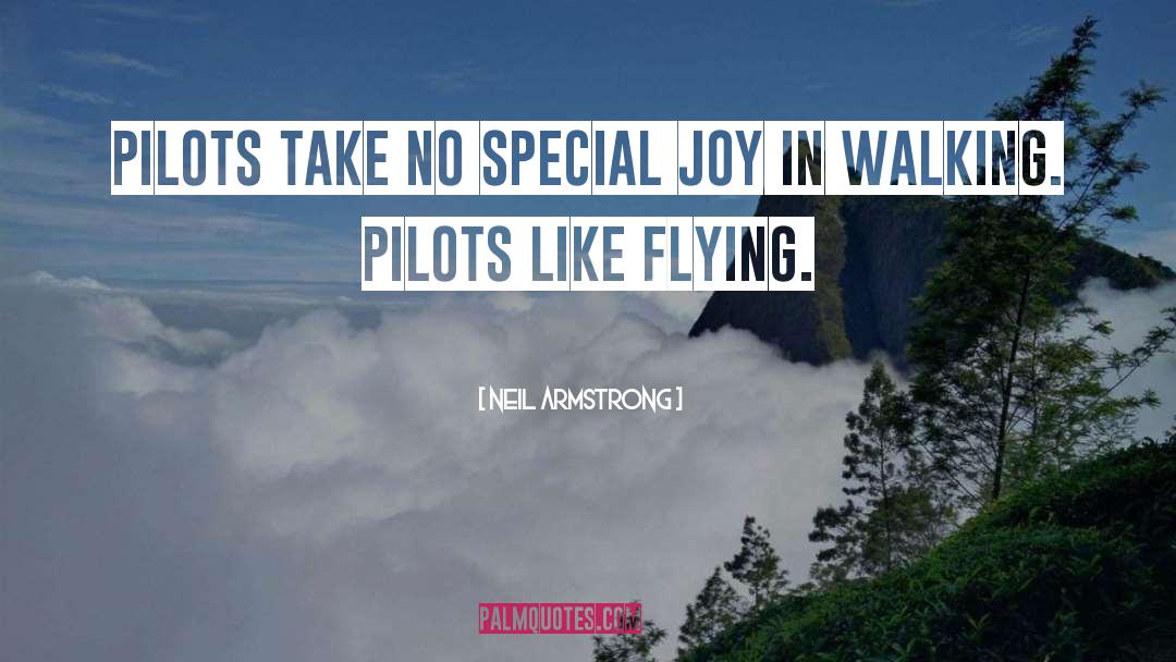 Neil Armstrong Quotes: Pilots take no special joy