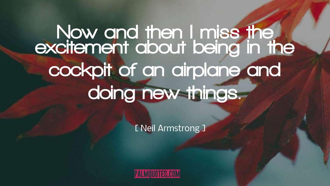 Neil Armstrong Quotes: Now and then I miss