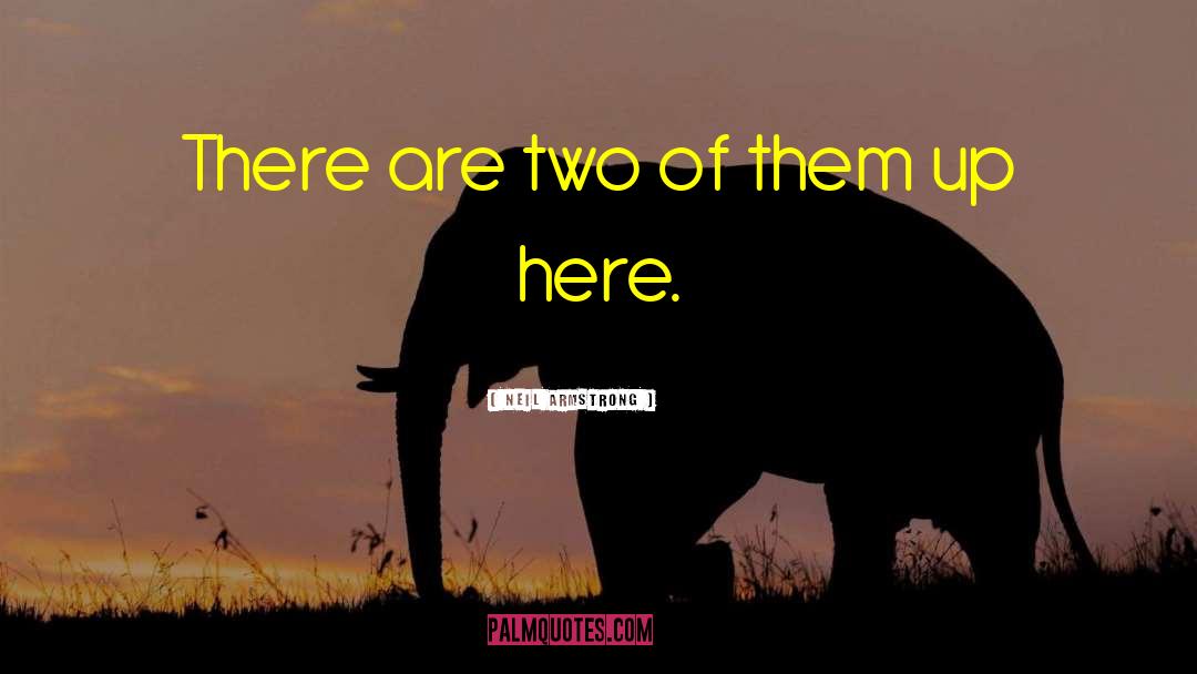 Neil Armstrong Quotes: There are two of them
