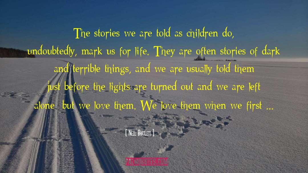 Neil Bartlett Quotes: The stories we are told
