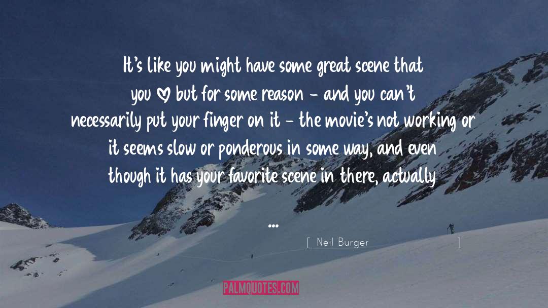 Neil Burger Quotes: It's like you might have