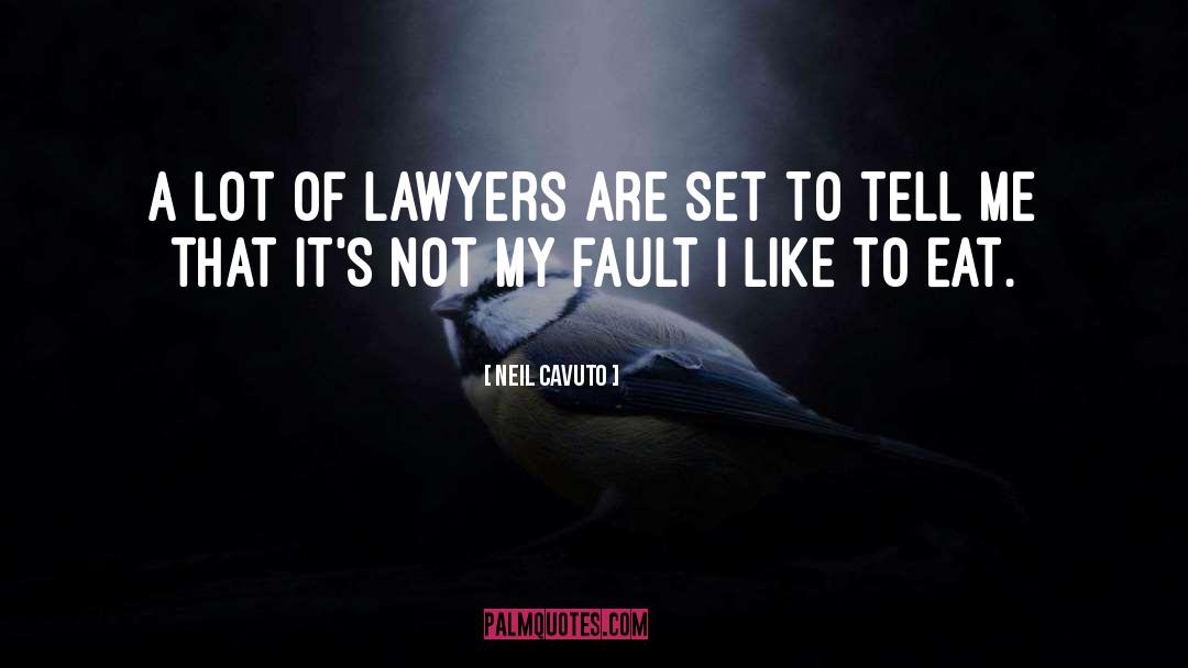 Neil Cavuto Quotes: A lot of lawyers are