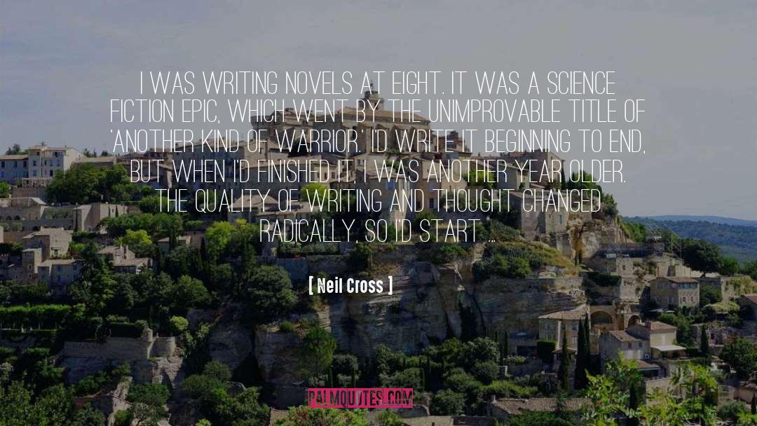 Neil Cross Quotes: I was writing novels at