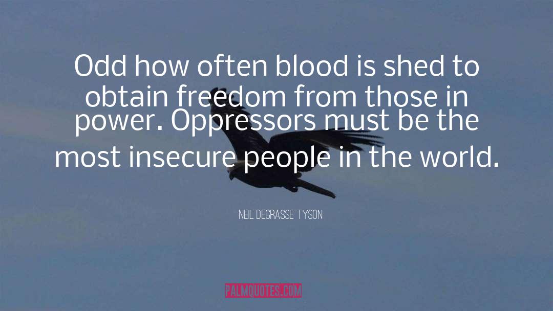 Neil DeGrasse Tyson Quotes: Odd how often blood is