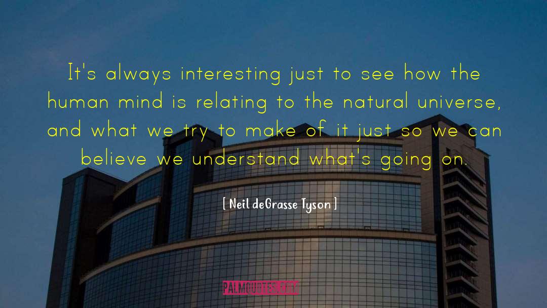 Neil DeGrasse Tyson Quotes: It's always interesting just to