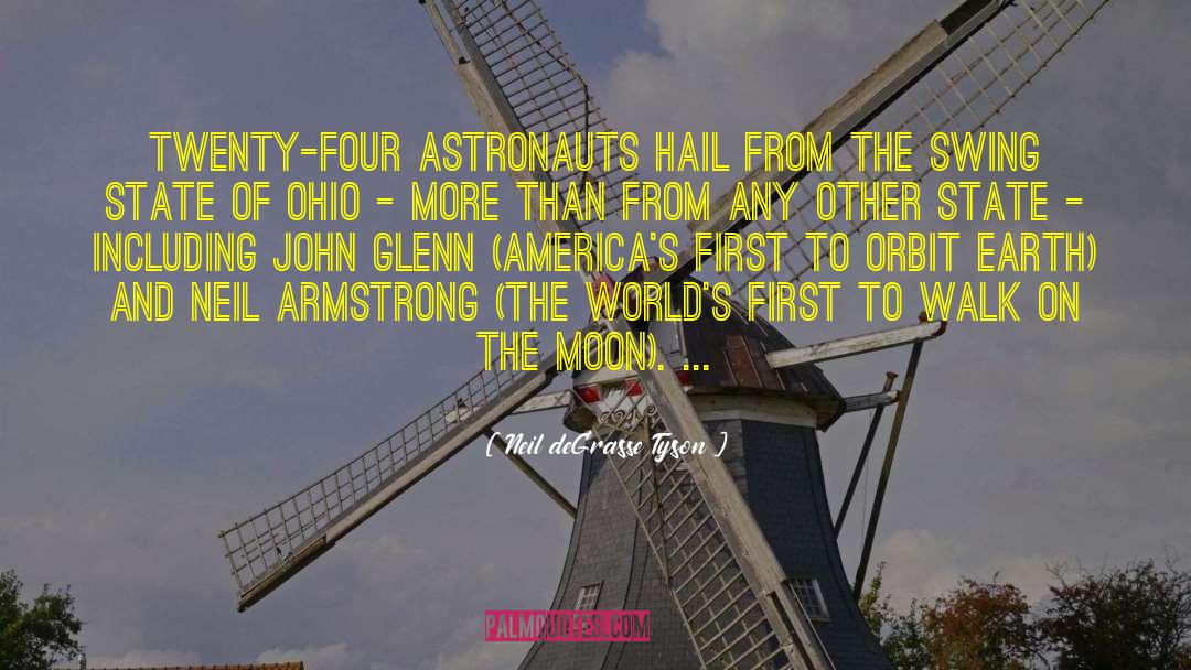 Neil DeGrasse Tyson Quotes: Twenty-four astronauts hail from the