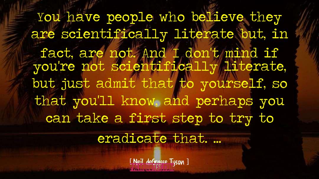 Neil DeGrasse Tyson Quotes: You have people who believe