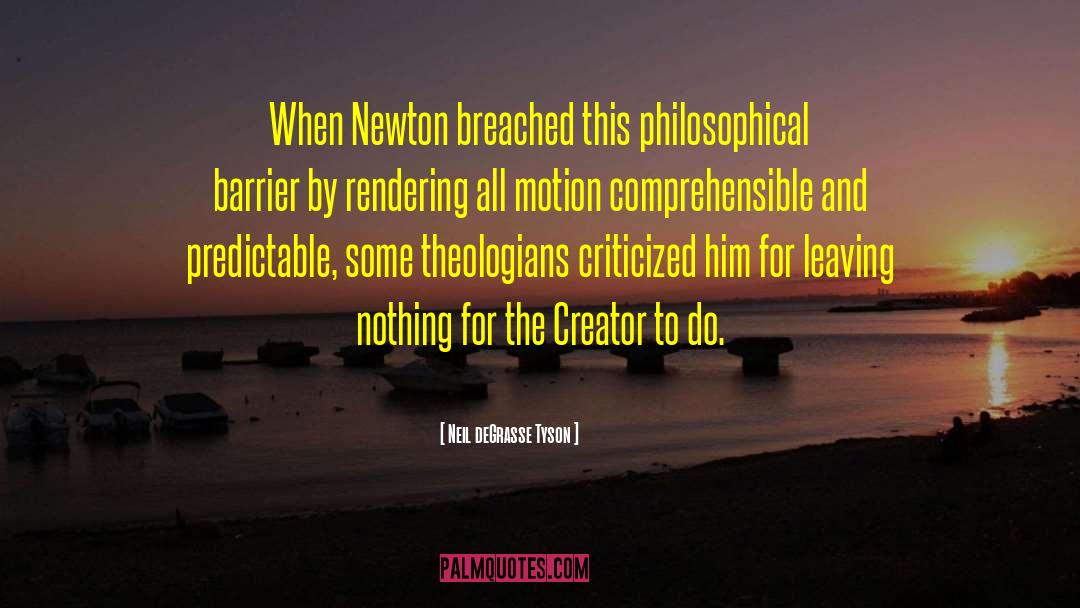 Neil DeGrasse Tyson Quotes: When Newton breached this philosophical
