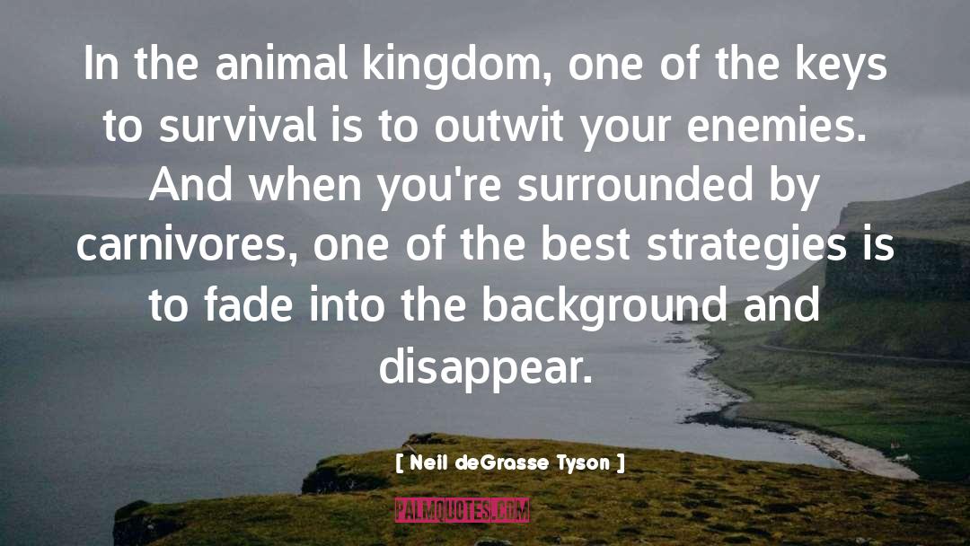 Neil DeGrasse Tyson Quotes: In the animal kingdom, one