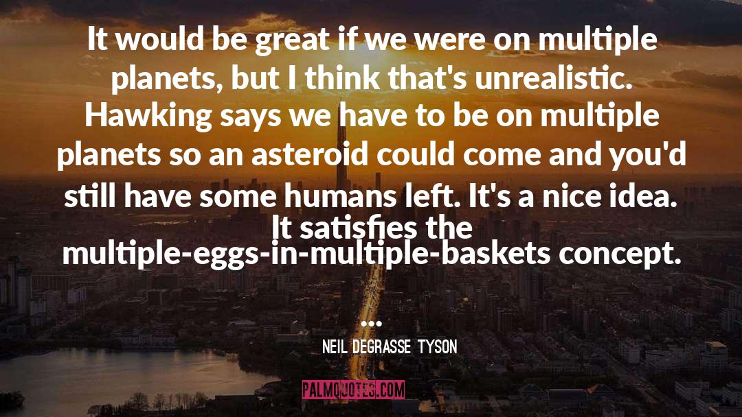 Neil DeGrasse Tyson Quotes: It would be great if