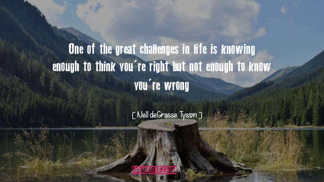 Neil DeGrasse Tyson Quotes: One of the great challenges