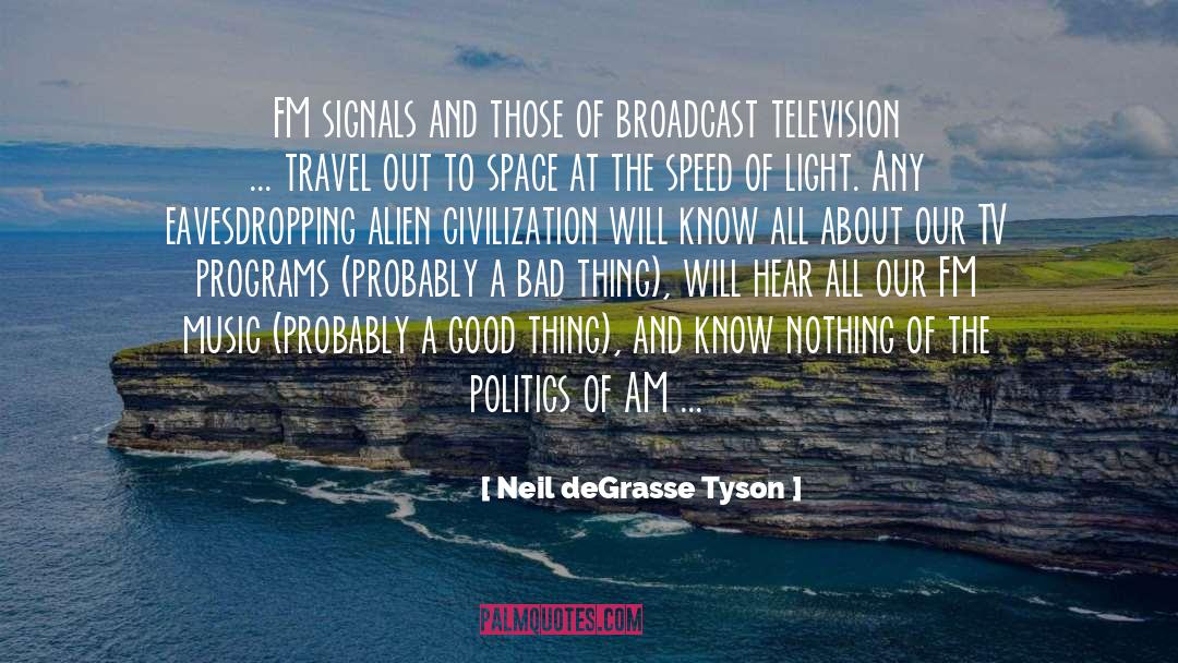 Neil DeGrasse Tyson Quotes: FM signals and those of