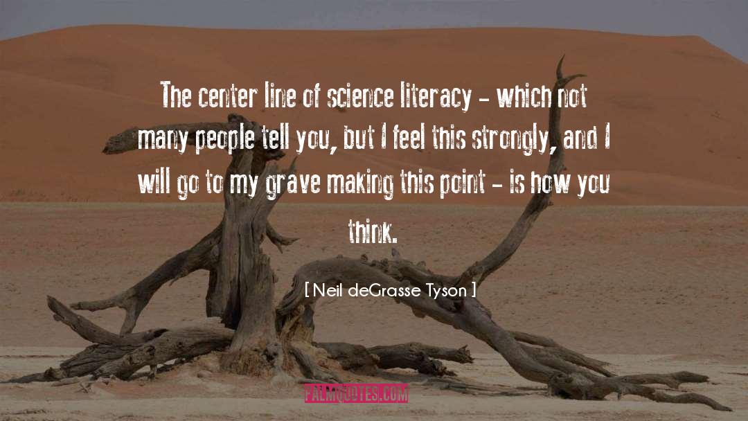 Neil DeGrasse Tyson Quotes: The center line of science