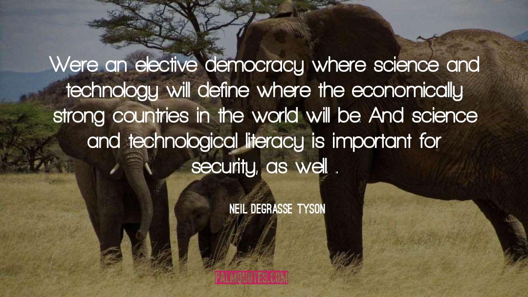 Neil DeGrasse Tyson Quotes: We're an elective democracy where