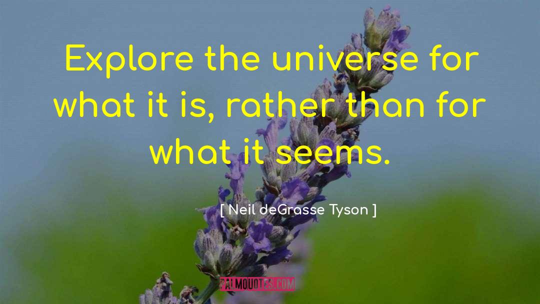 Neil DeGrasse Tyson Quotes: Explore the universe for what