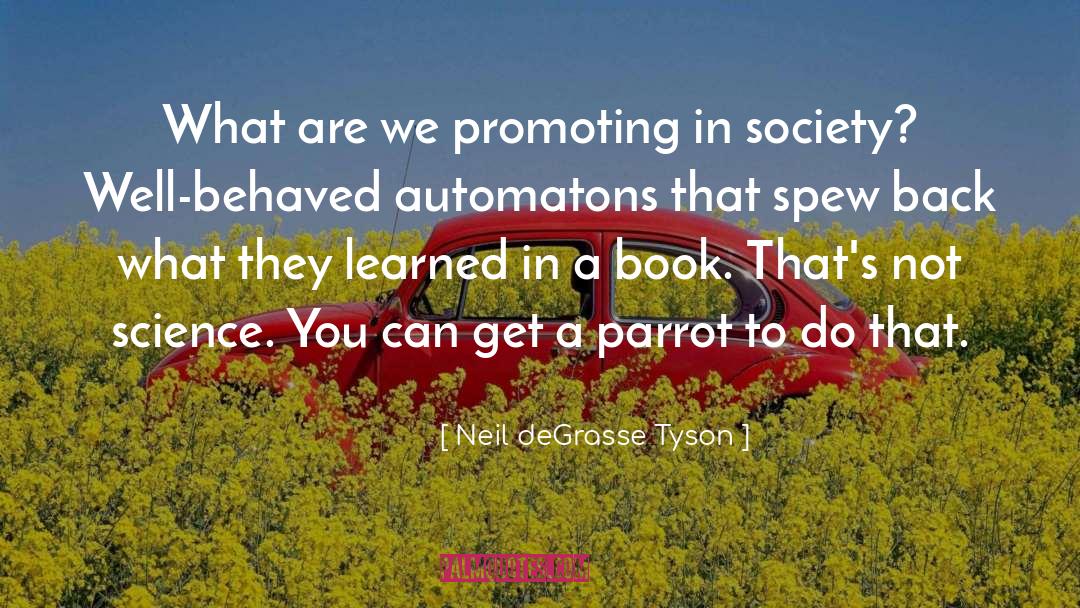 Neil DeGrasse Tyson Quotes: What are we promoting in