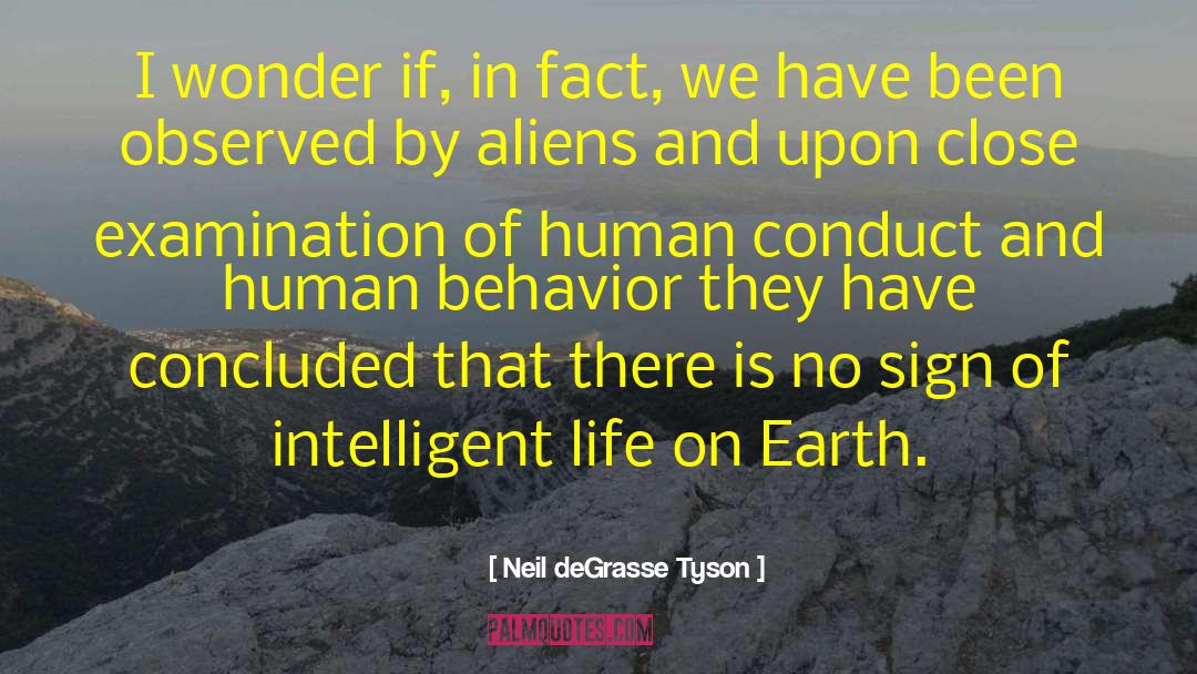 Neil DeGrasse Tyson Quotes: I wonder if, in fact,