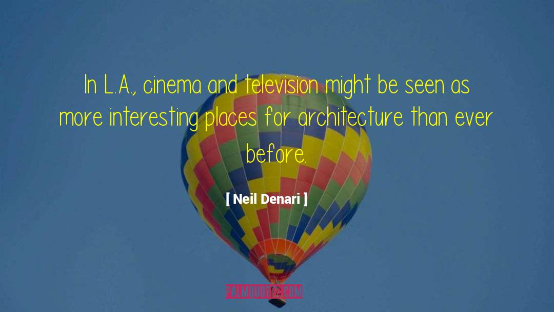 Neil Denari Quotes: In L.A., cinema and television