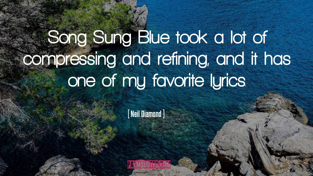 Neil Diamond Quotes: Song Sung Blue took a