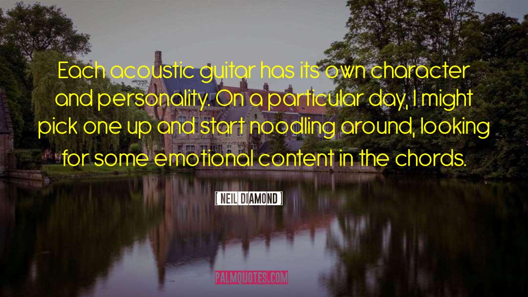 Neil Diamond Quotes: Each acoustic guitar has its