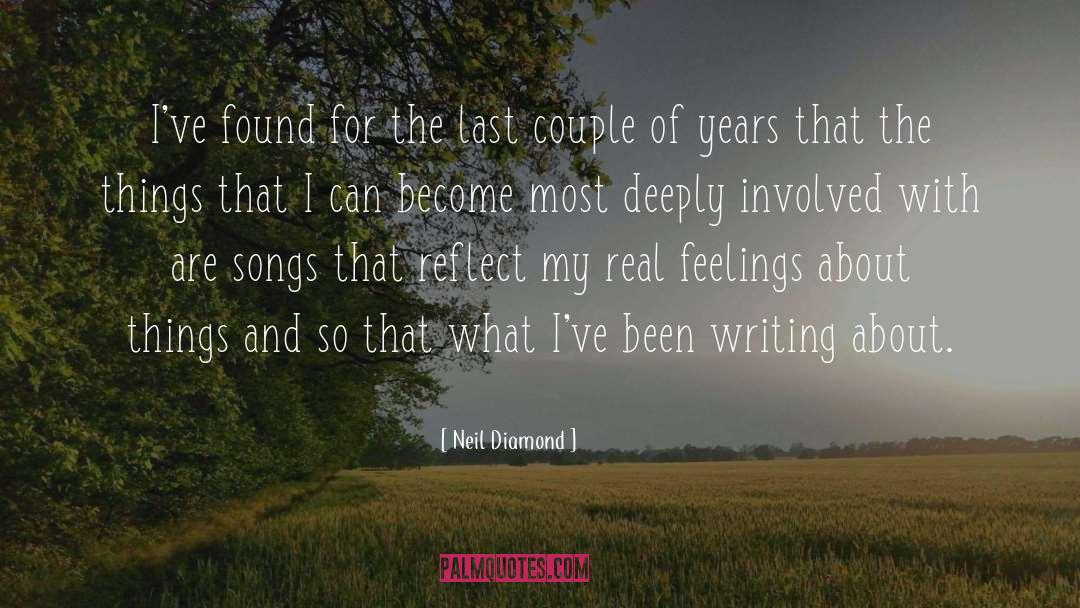 Neil Diamond Quotes: I've found for the last