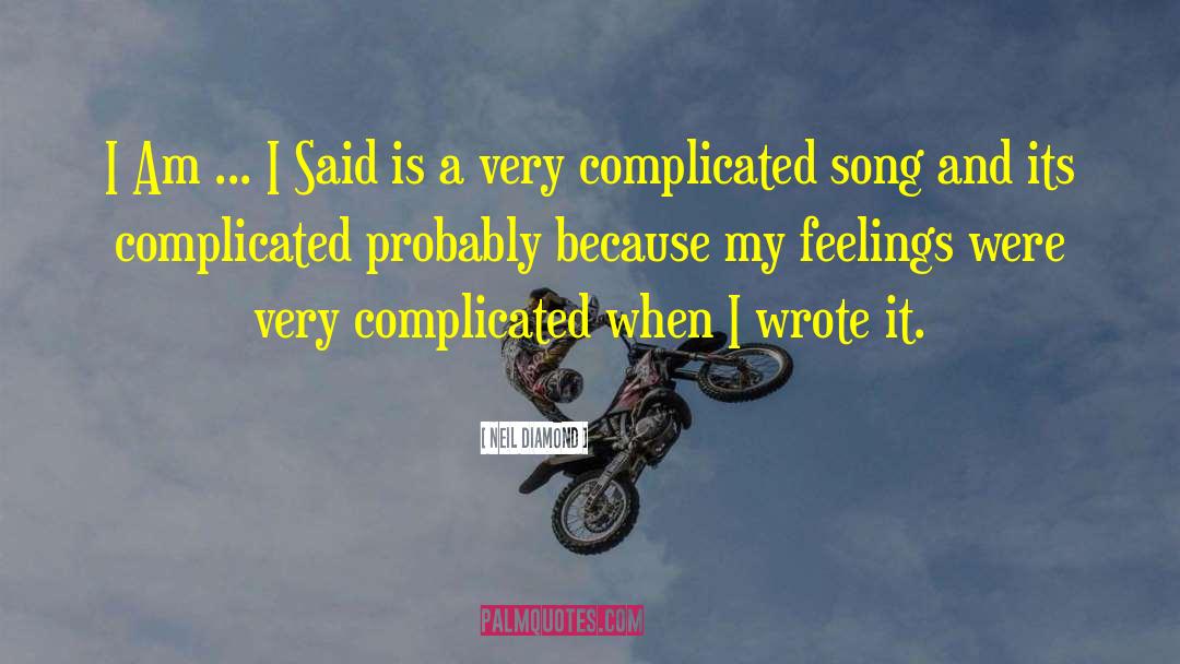 Neil Diamond Quotes: I Am ... I Said