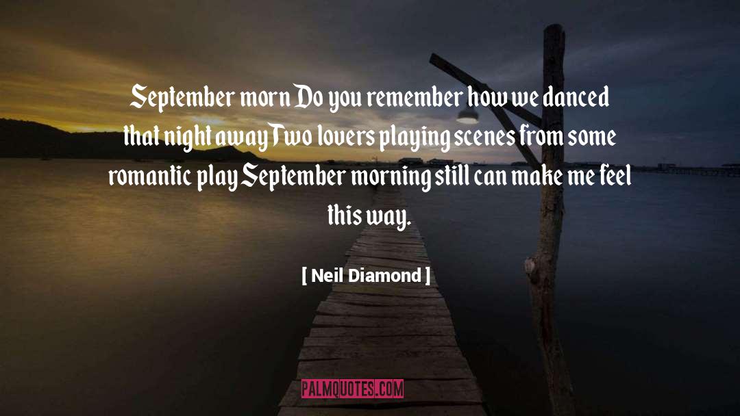 Neil Diamond Quotes: September morn Do you remember