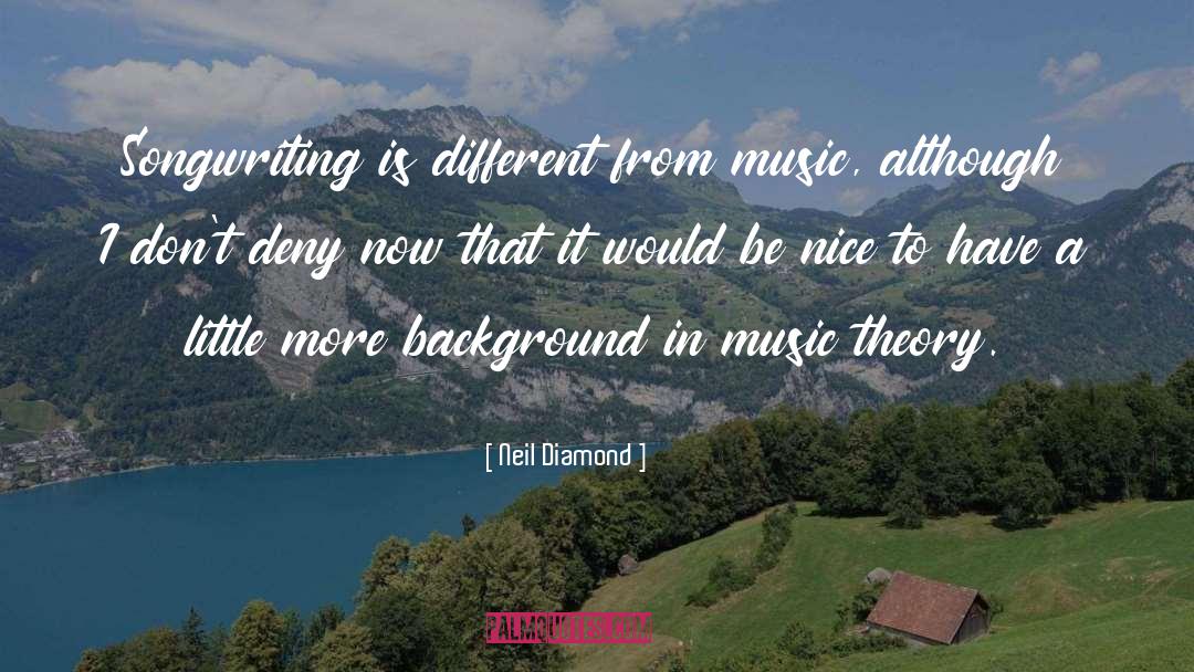 Neil Diamond Quotes: Songwriting is different from music,