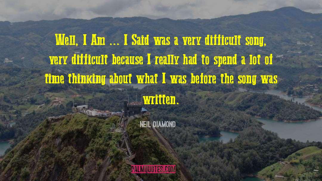 Neil Diamond Quotes: Well, I Am ... I
