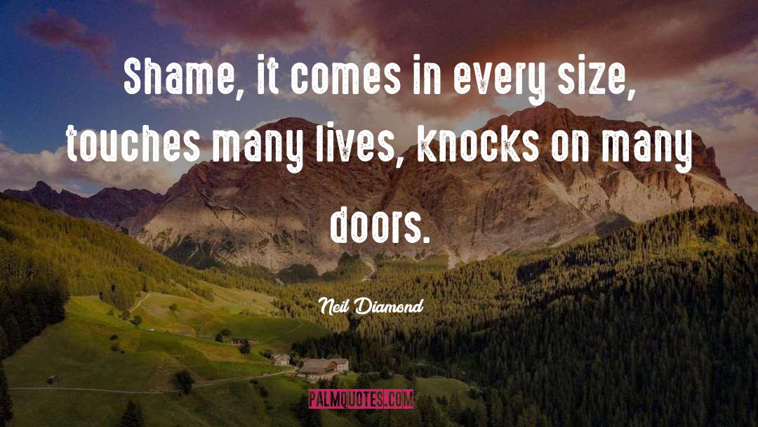 Neil Diamond Quotes: Shame, it comes in every