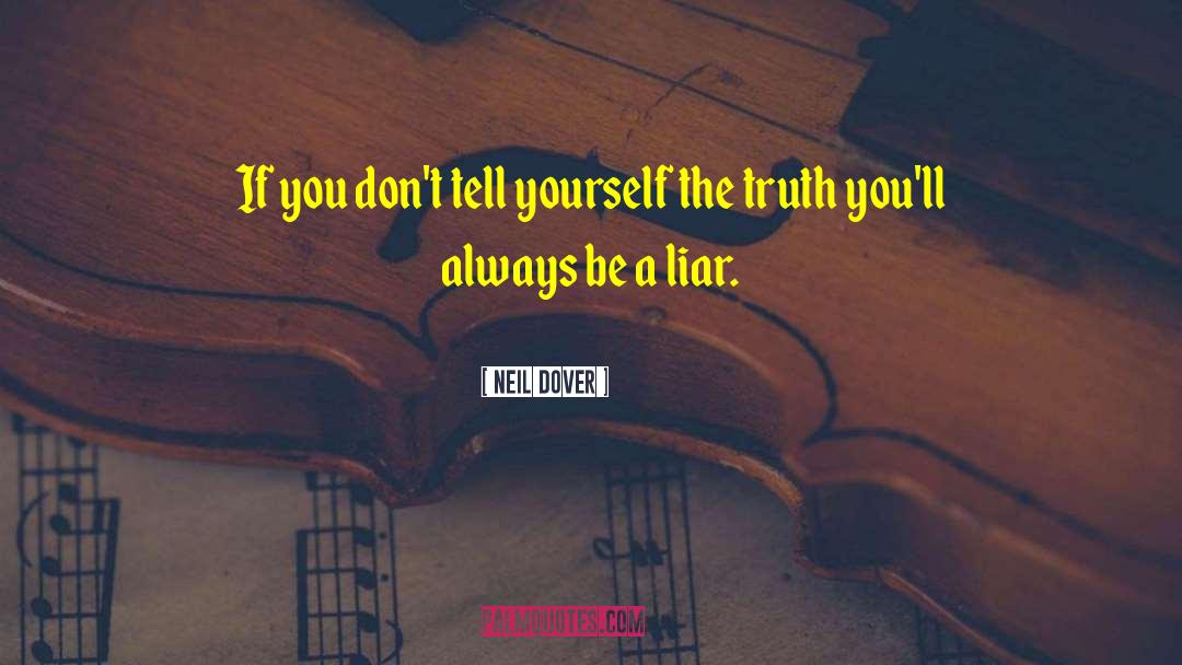 Neil Dover Quotes: If you don't tell yourself