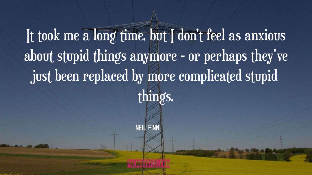 Neil Finn Quotes: It took me a long