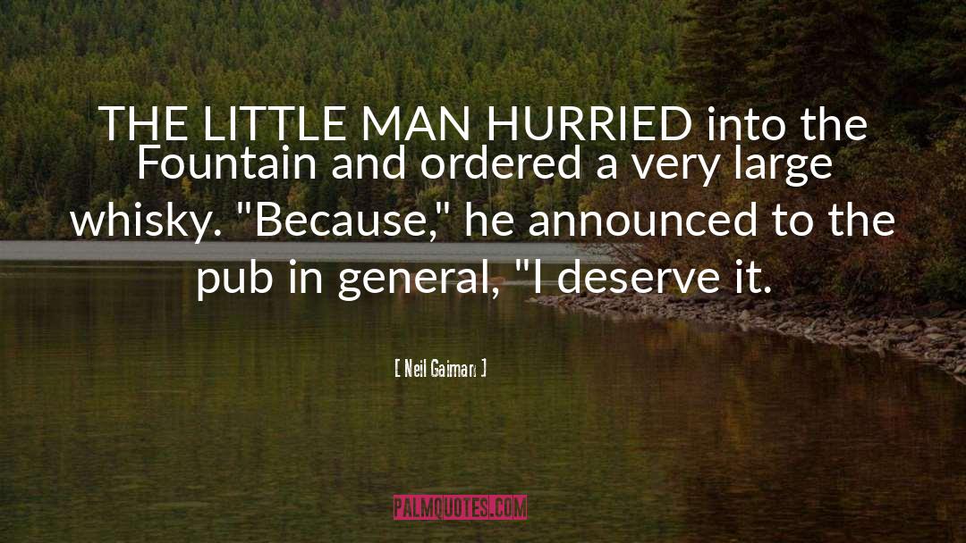 Neil Gaiman Quotes: THE LITTLE MAN HURRIED into