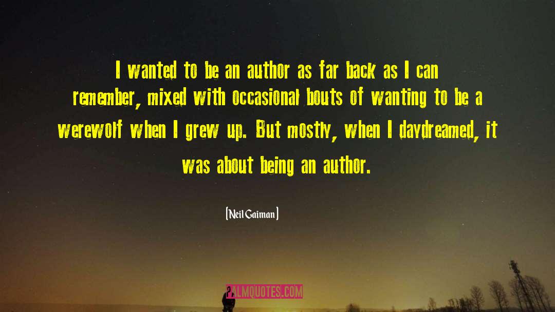 Neil Gaiman Quotes: I wanted to be an