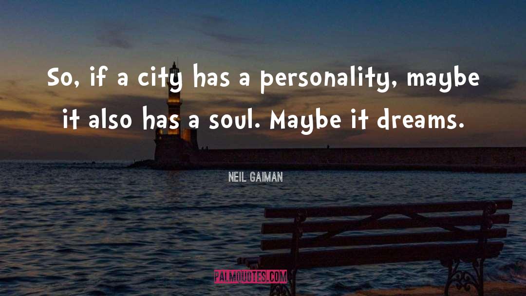 Neil Gaiman Quotes: So, if a city has