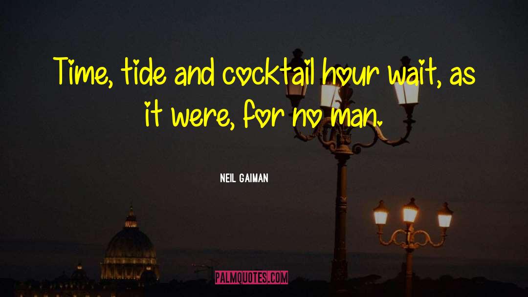 Neil Gaiman Quotes: Time, tide and cocktail hour