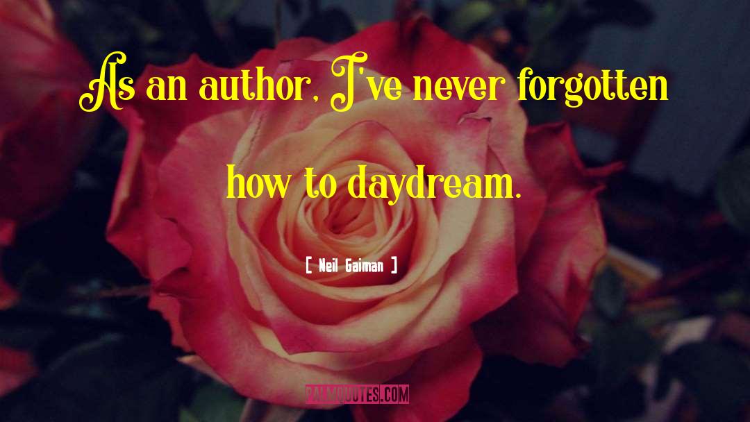 Neil Gaiman Quotes: As an author, I've never